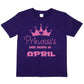 Princess's Born In April Birthday Girls T-Shirt