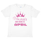 Princess's Born In April Birthday Girls T-Shirt