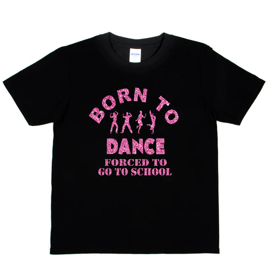 Born To Dance Forced To Go To School Disco Ballet T-Shirt