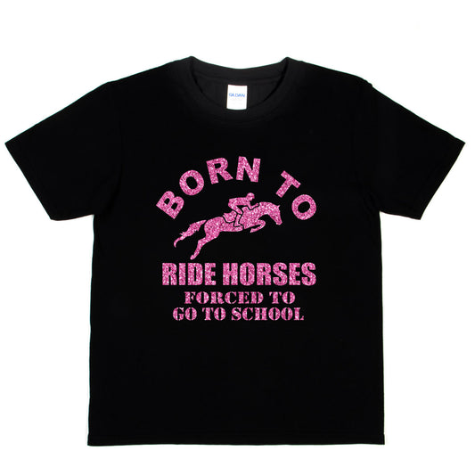 Born To Ride Horses Forced To Go To School Ponies Girls  Kids T-Shirt