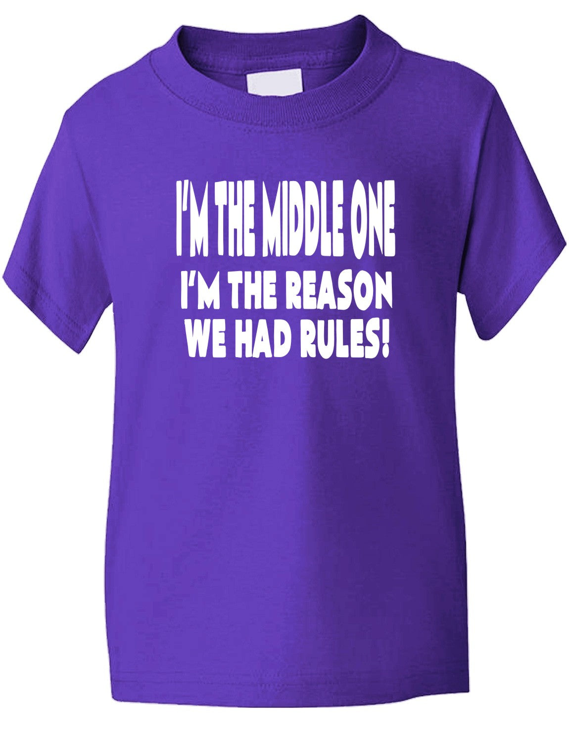 I'm The Middle One The Reason We Had Rules Kids T-Shirt