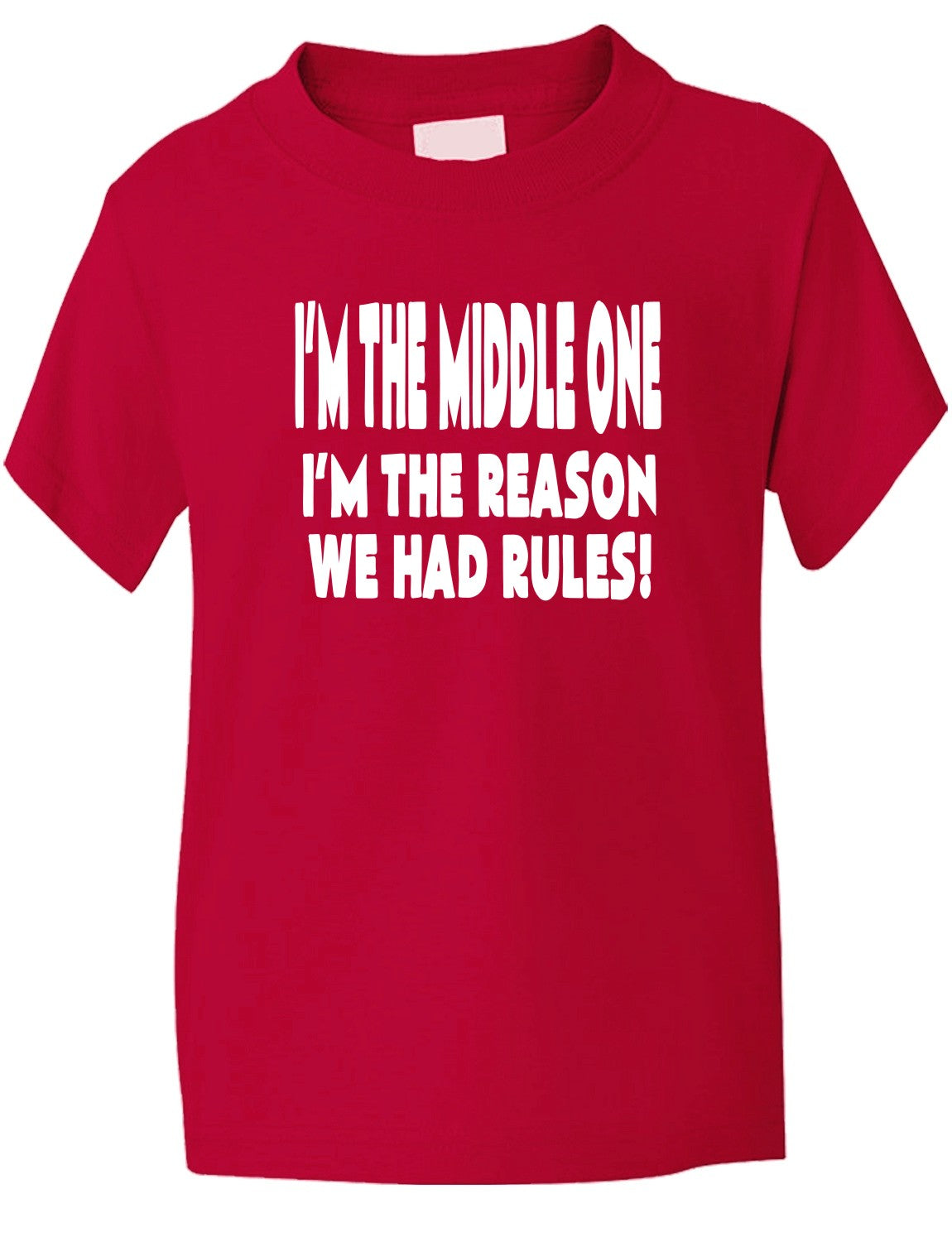 I'm The Middle One The Reason We Had Rules Kids T-Shirt