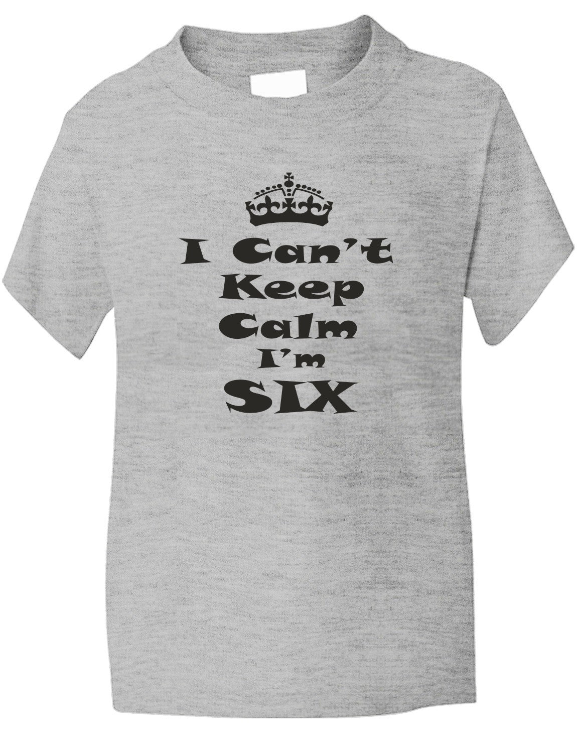 Keep Calm I'm Six Kids T-Shirt