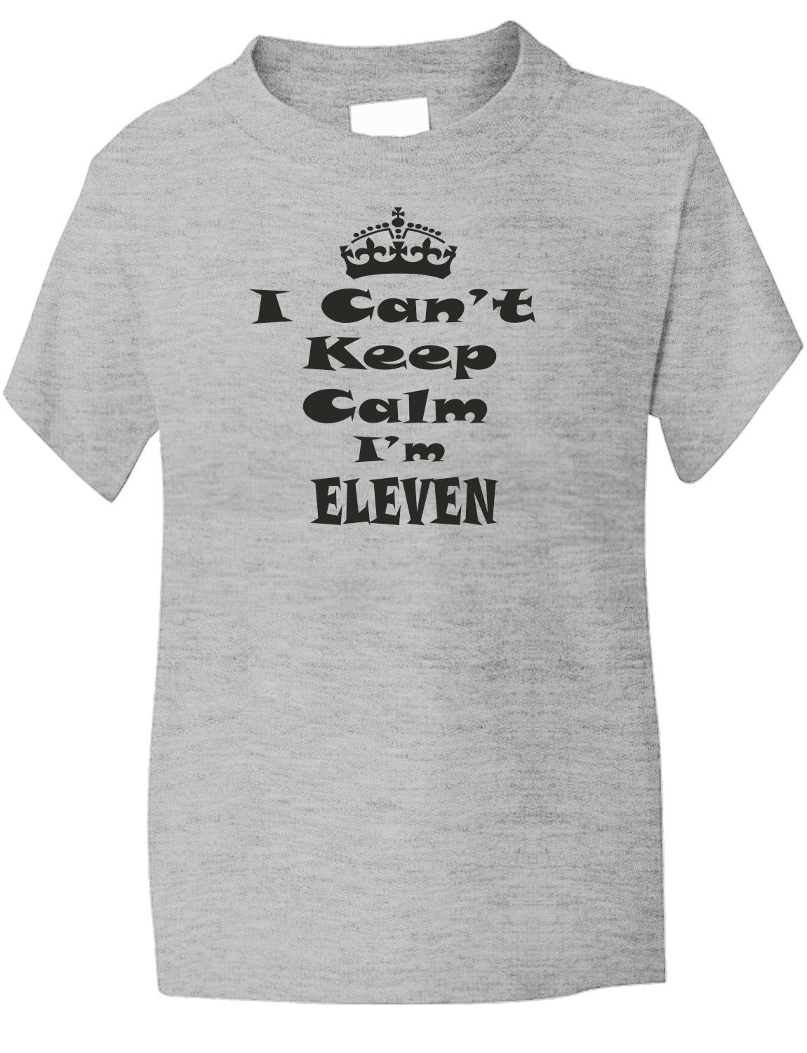 Keep Calm I'm Eleven Kids T-Shirt