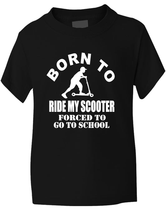 Born to Ride My Scooter Forced To Go To School Kids T-Shirt