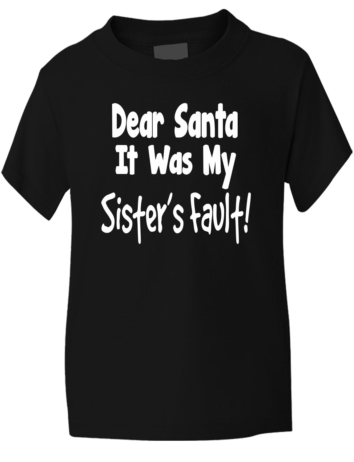 Dear Santa Its Sister's Fault Christmas Xmas T-Shirt