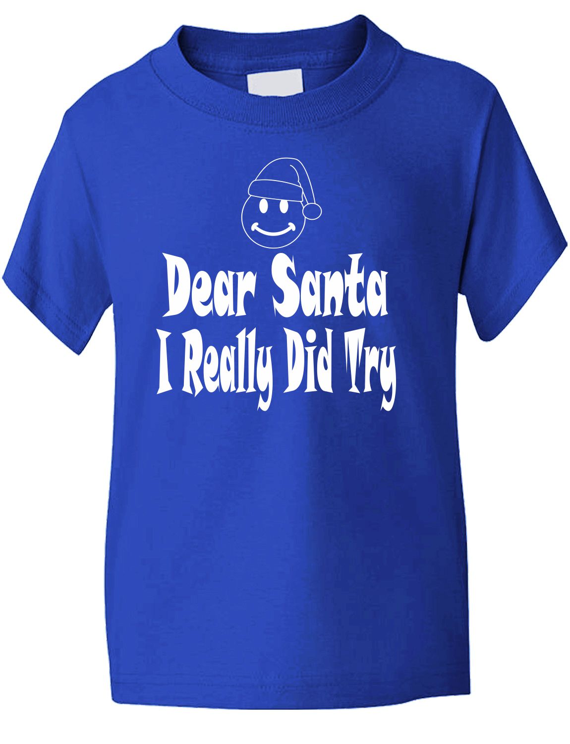 Dear Santa I Really Did Try Father Christmas T-Shirt