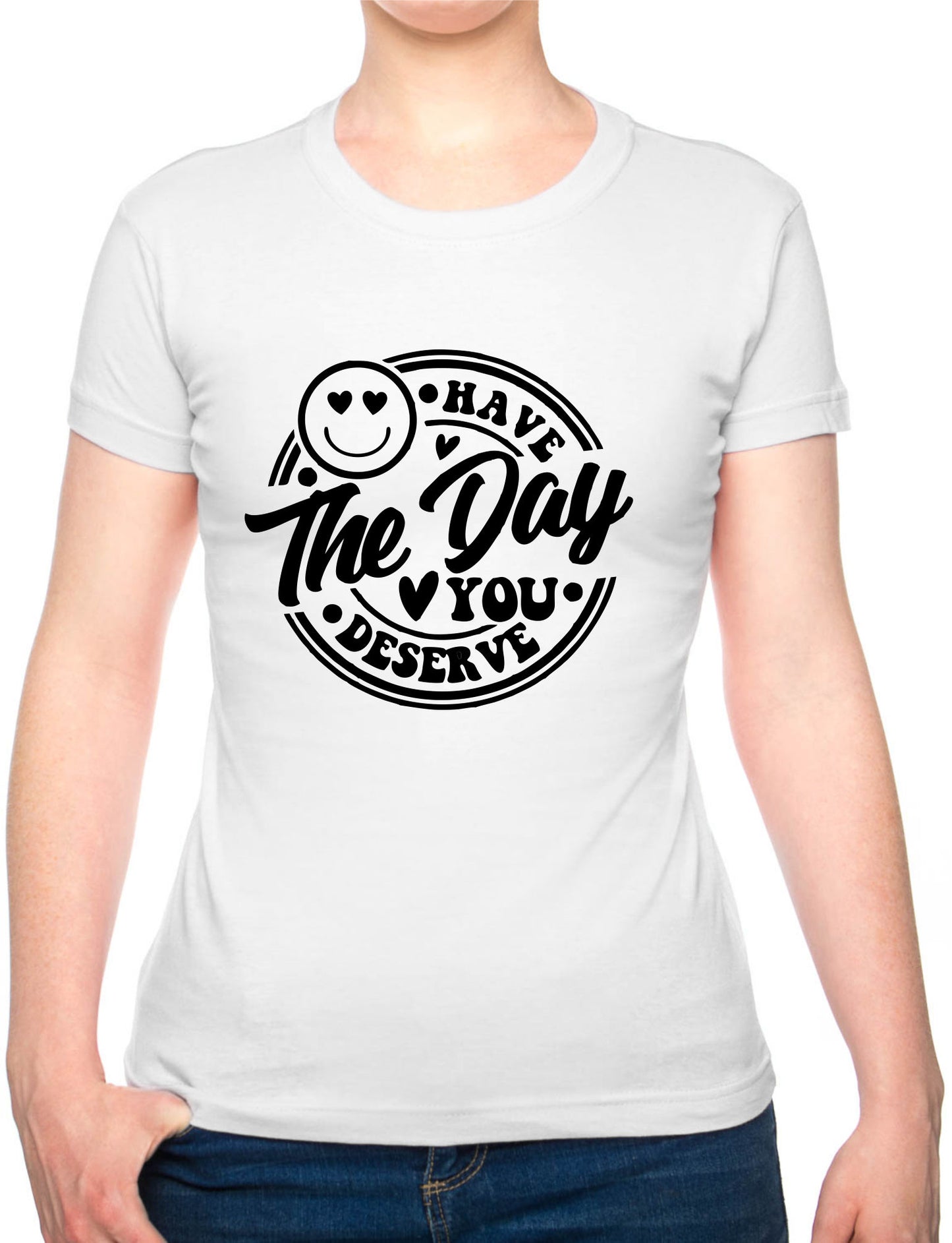 Have The Day You Deserve Metal Awareness Self Love Womens T-Shirt Tee