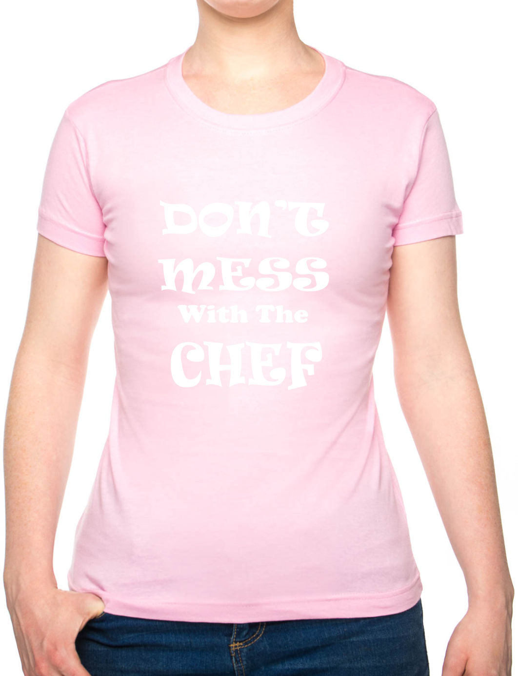 Don't Mess With The Chef Ladies T-shirt