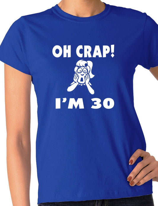 Oh Crap I'm 30 Birthday Ladies Gift T-Shirt