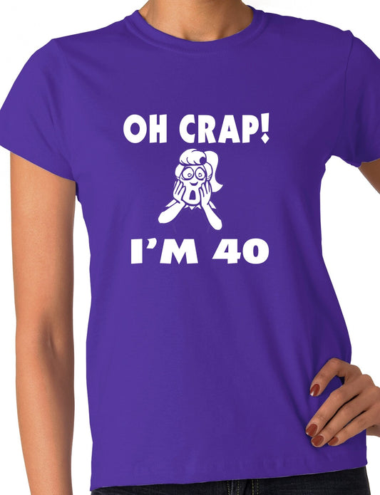 Oh Crap I'm 40 Birthday Ladies Gift T-Shirt