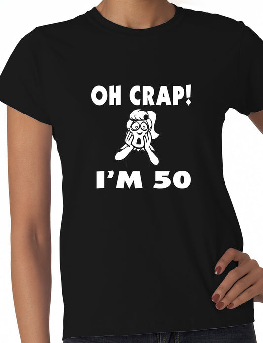 Oh Crap I'm 50 Birthday Ladies Gift T-Shirt