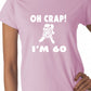 Oh Crap I'm 60 Birthday Ladies Gift T-Shirt