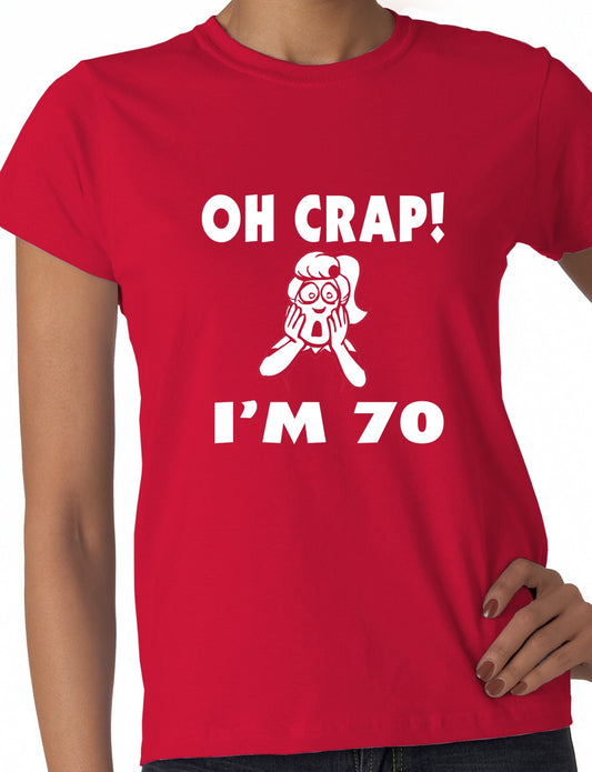 Oh Crap I'm 70 Birthday Ladies Gift T-Shirt