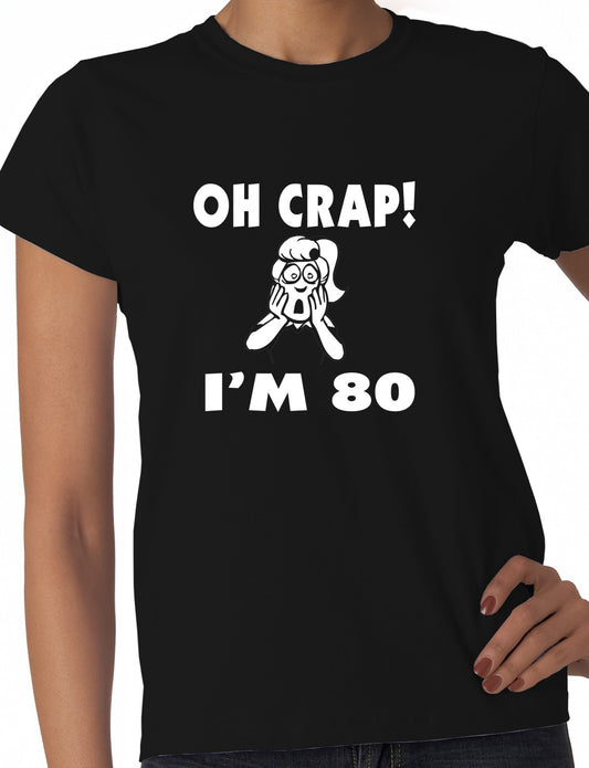 Oh Crap I'm 80 Birthday Ladies Gift T-Shirt