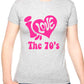 I Love the 70's Seventies Music Ladies T-Shirt