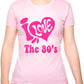 I Love the 80's Eighties Music Ladies T-Shirt