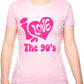 I Love the 90's Nineties Music Ladies T-Shirt