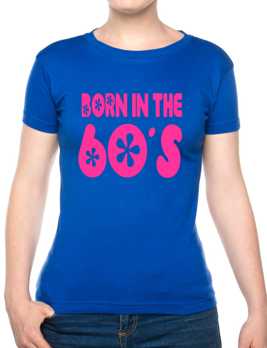 Born In The 60's Sixties Birthday Funny Ladies T Shirt