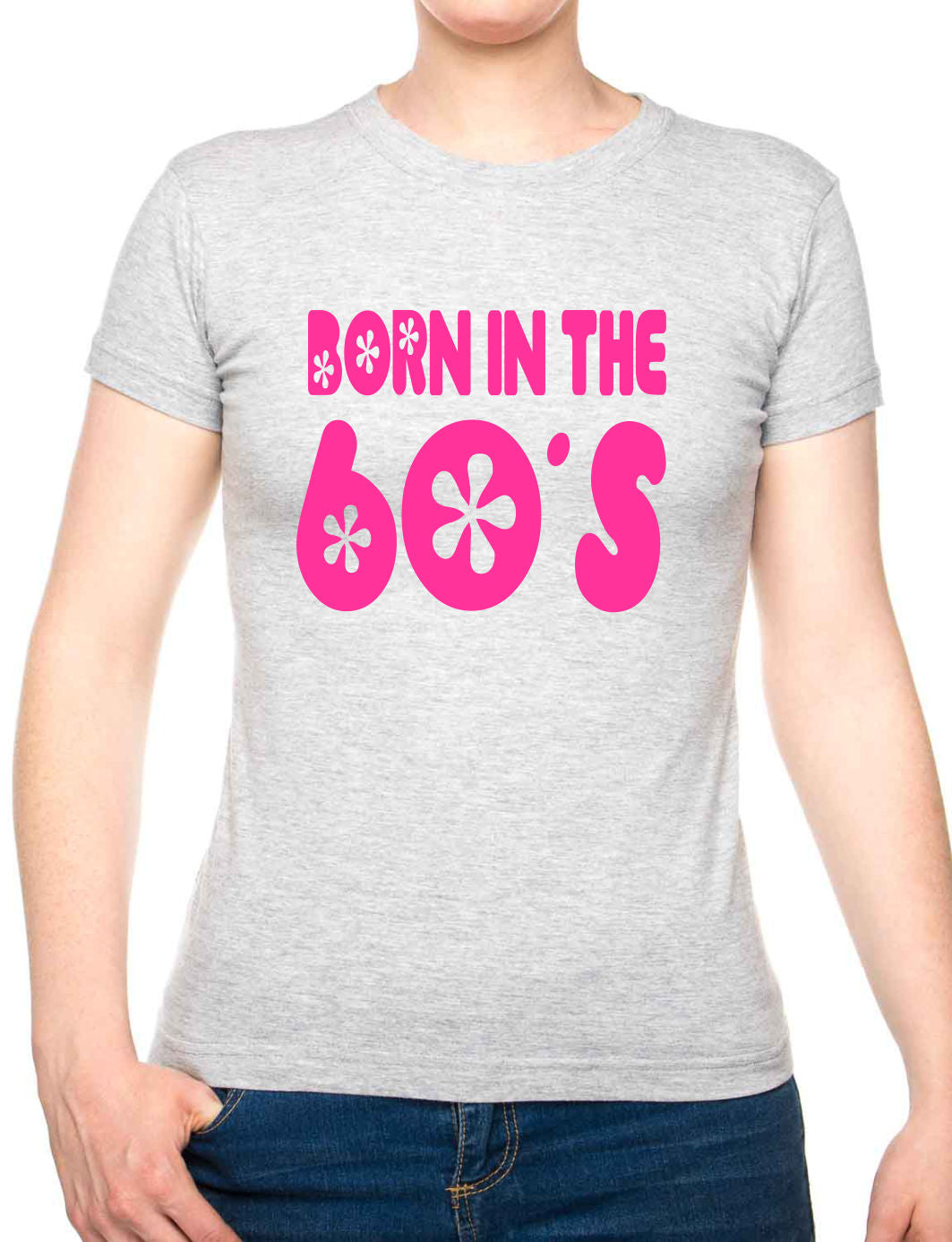 Born In The 60's Sixties Birthday Funny Ladies T Shirt