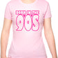 Born In The 90's Nineties Birthday Funny Ladies T Shirt