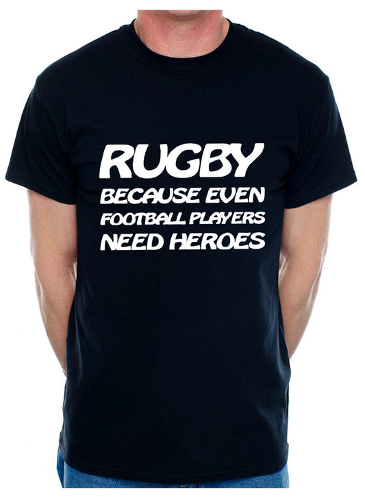 Rugby Because Footballers Need Heroes Rugby Leage Gift Mens T-Shirt