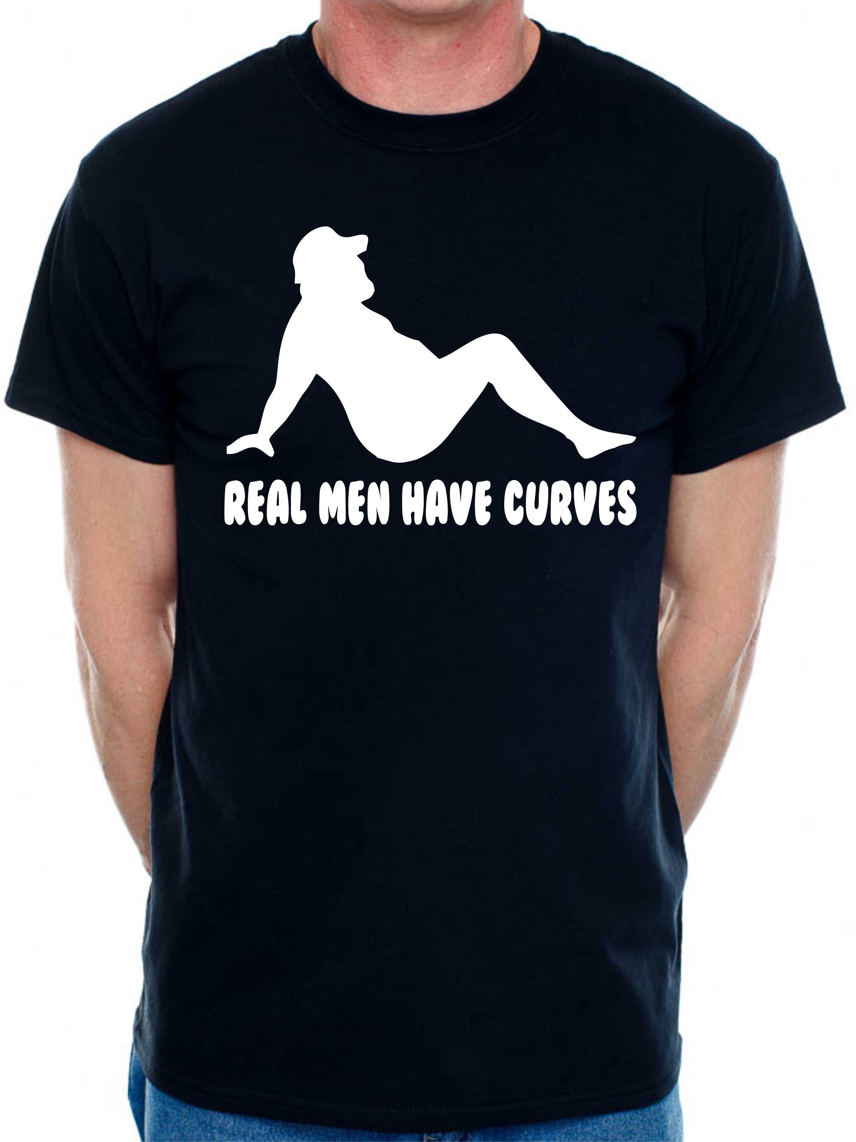 Real Men Have Curves Funny Birthday Slogan T Shirt Men s Man s Tee