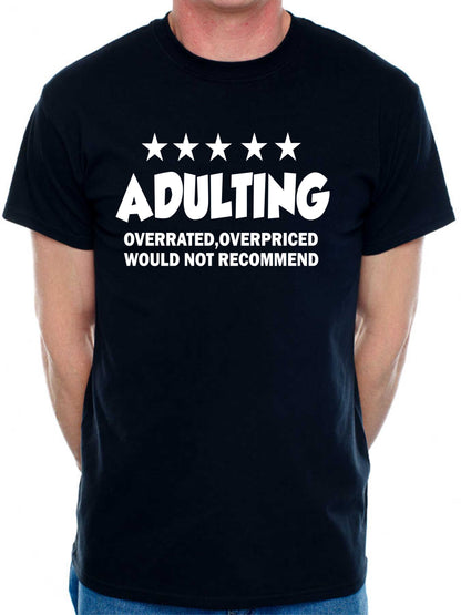 Adulting Is Over Rated T-Shirt Funny Slogan Birthday Men Man's Tee