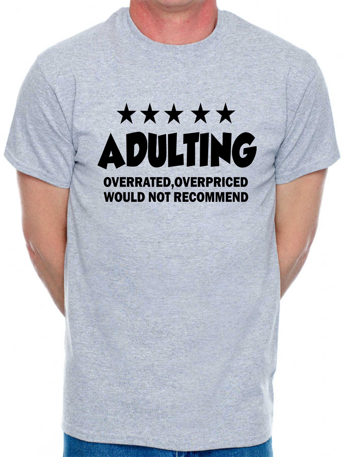 Adulting Is Over Rated T-Shirt Funny Slogan Birthday Men Man's Tee