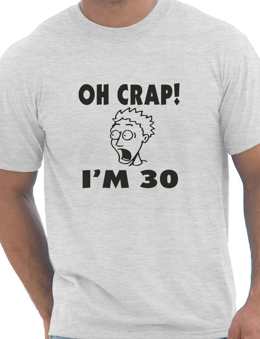 Oh Crap I'm 30 Birthday Mens Gift T-Shirt