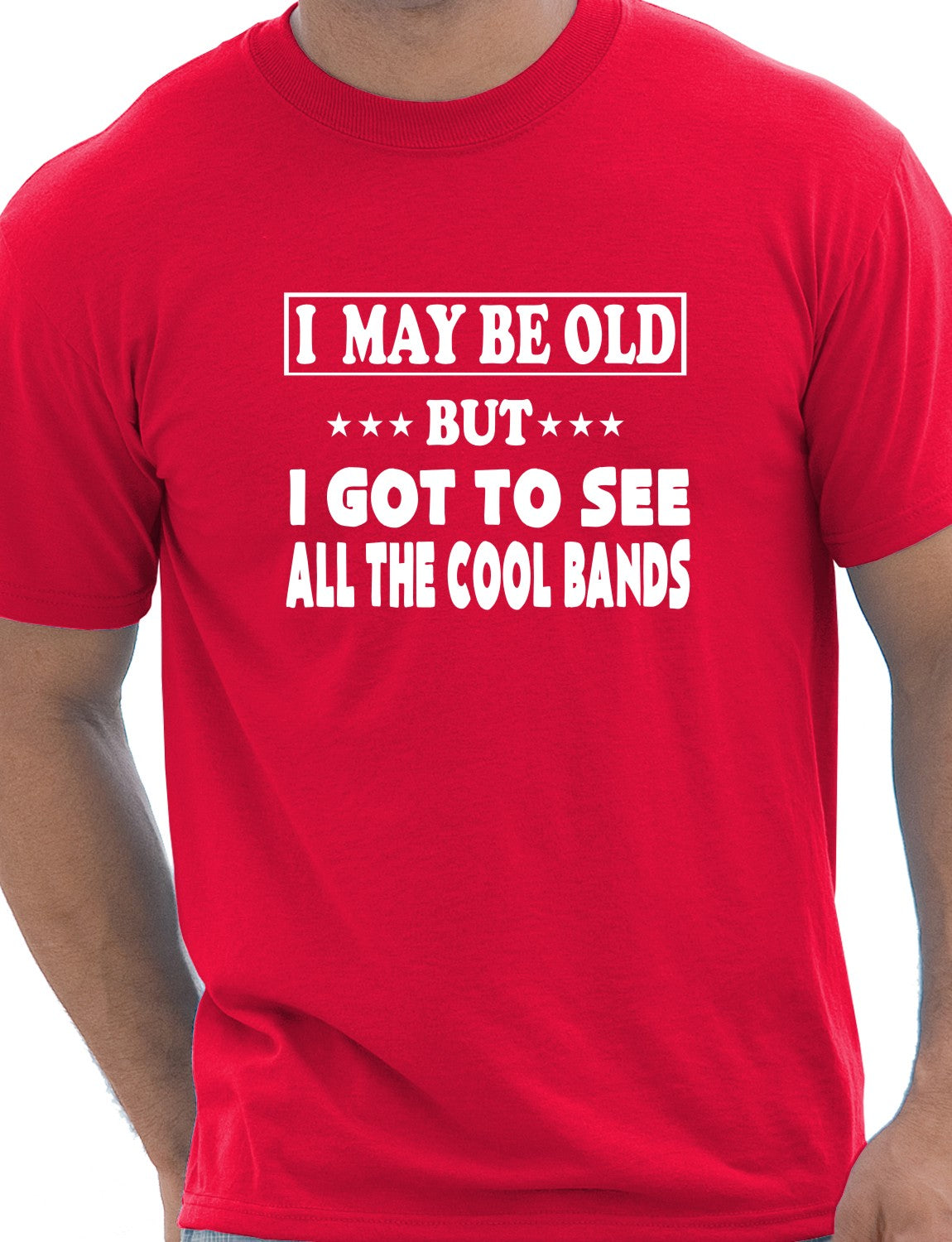 I May Be Old But I've Seen All The Cool Bands Mens T-Shirt Size S-XXL