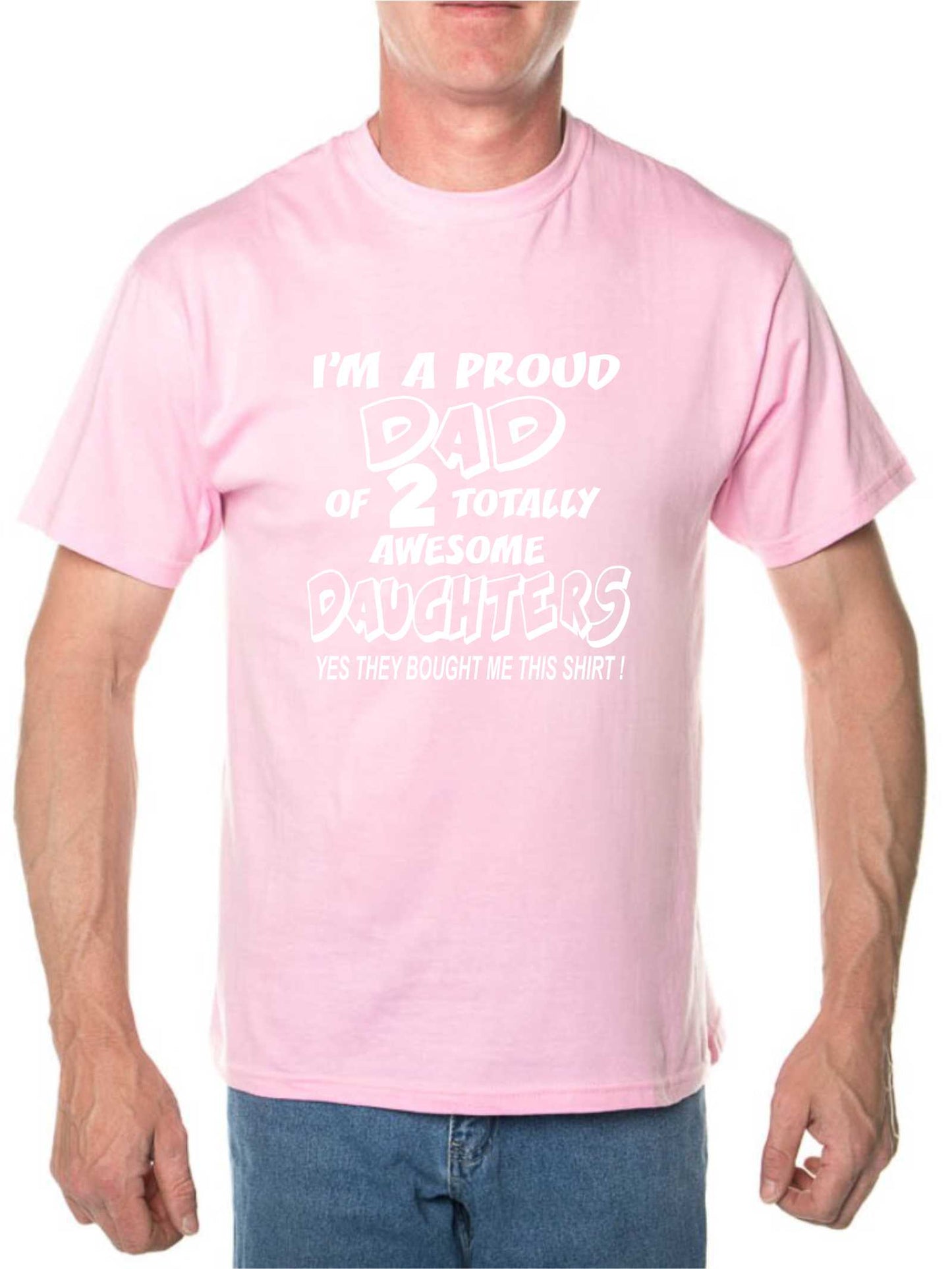 I'm A Proud Dad Of 2 Daughters Mens T-Shirt Size S-XXL