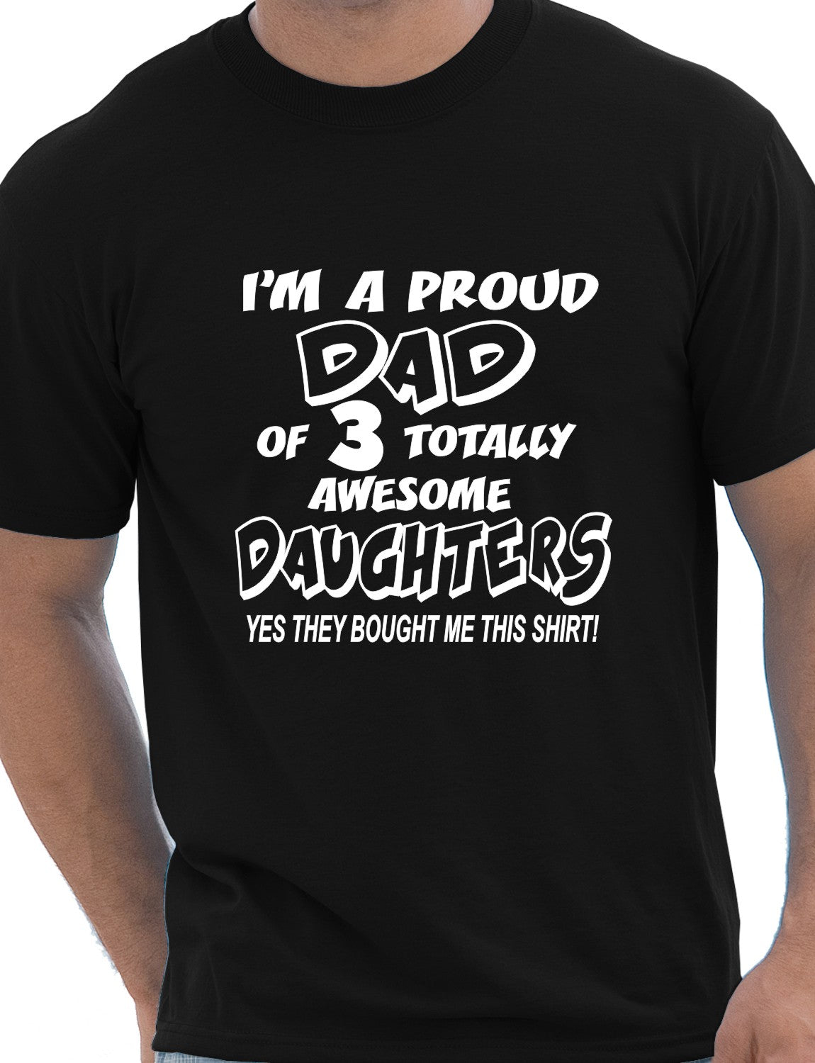 I'm A Proud Dad Of 3 Daughters T-Shirt