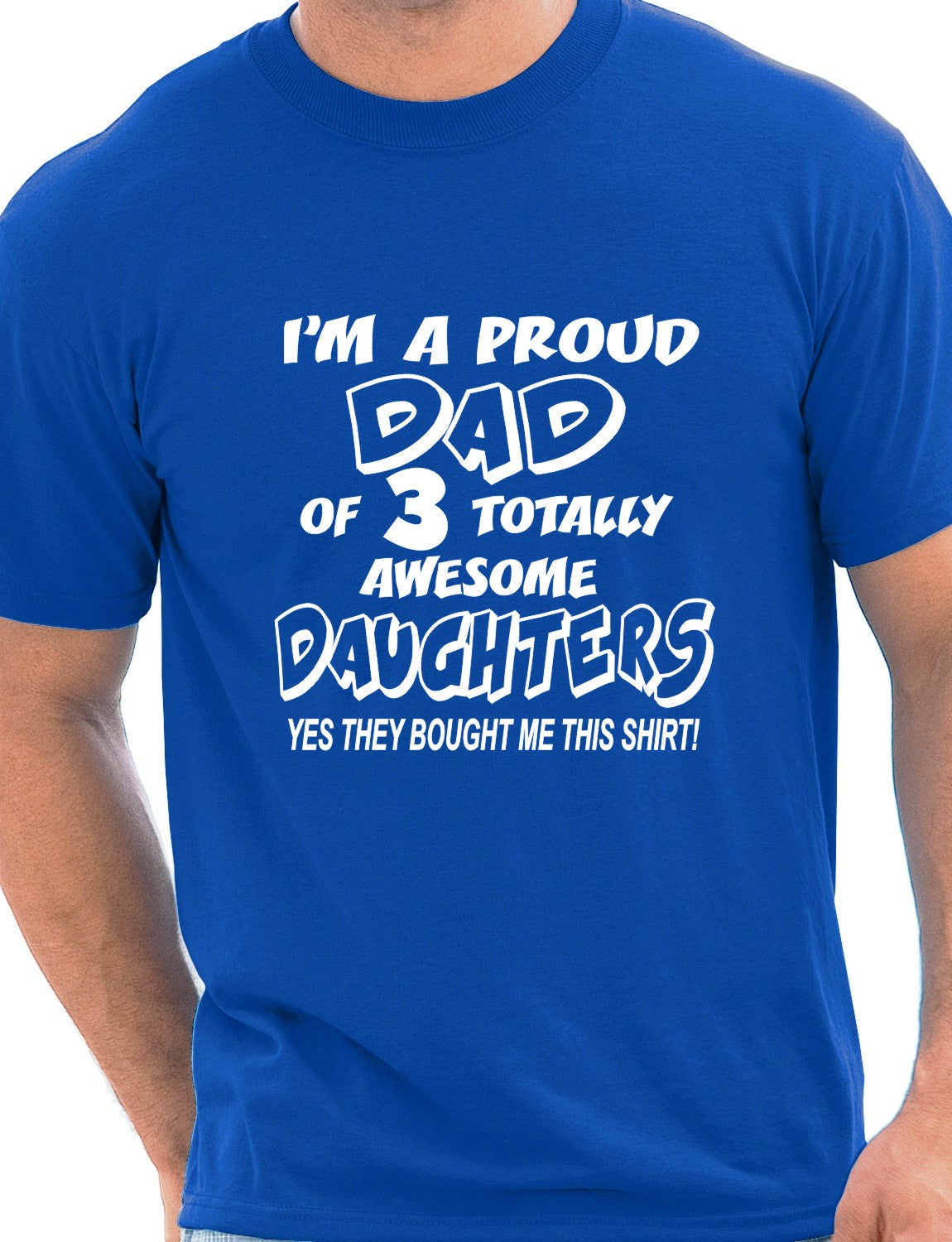 I'm A Proud Dad Of 3 Daughters T-Shirt