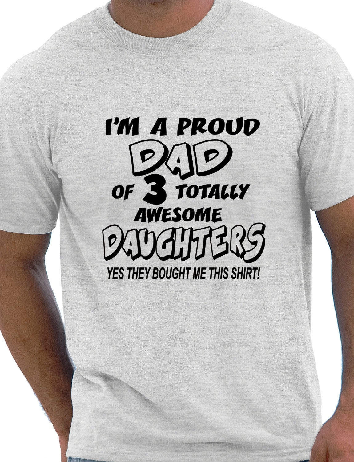 I'm A Proud Dad Of 3 Daughters T-Shirt