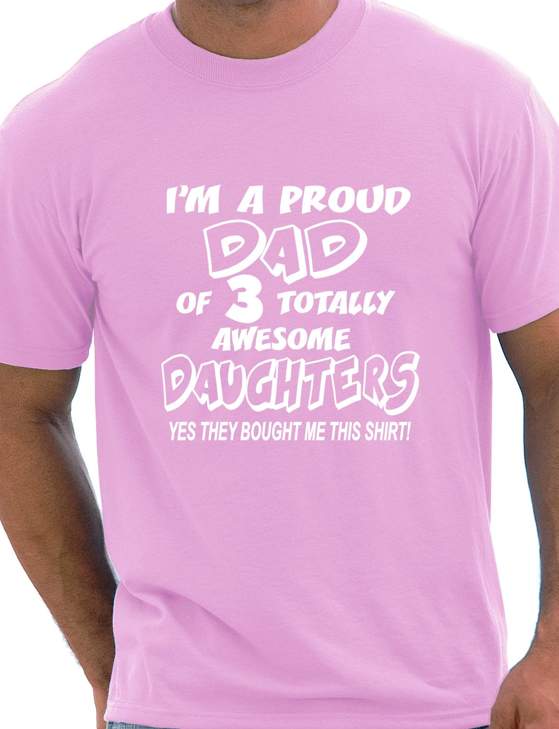 I'm A Proud Dad Of 3 Daughters T-Shirt