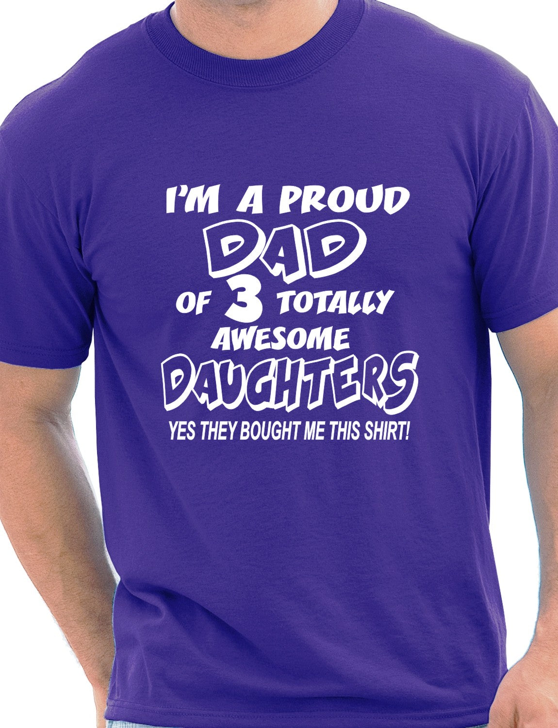 I'm A Proud Dad Of 3 Daughters T-Shirt