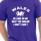 Wales As Long As We Beat The English Rugby Mens T-Shirt Size S-XXL