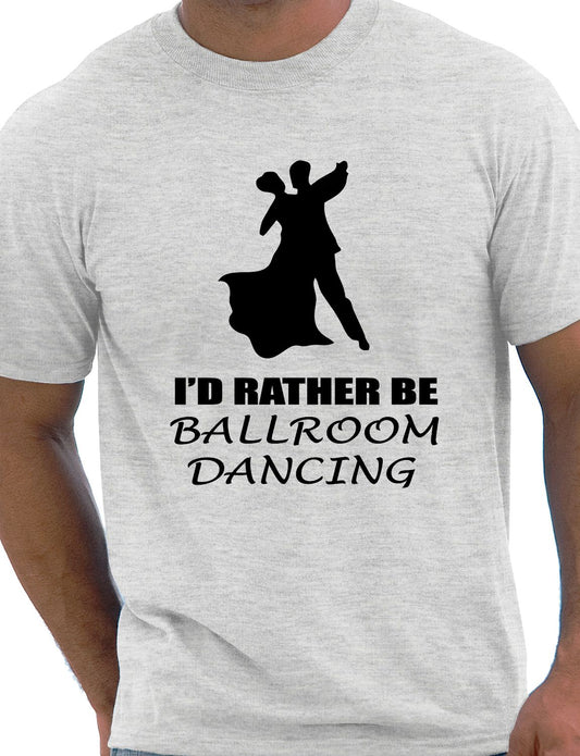 I'd Rather Be Ballroom Dancing Funny Gift Mens T-Shirt Size S-XXL