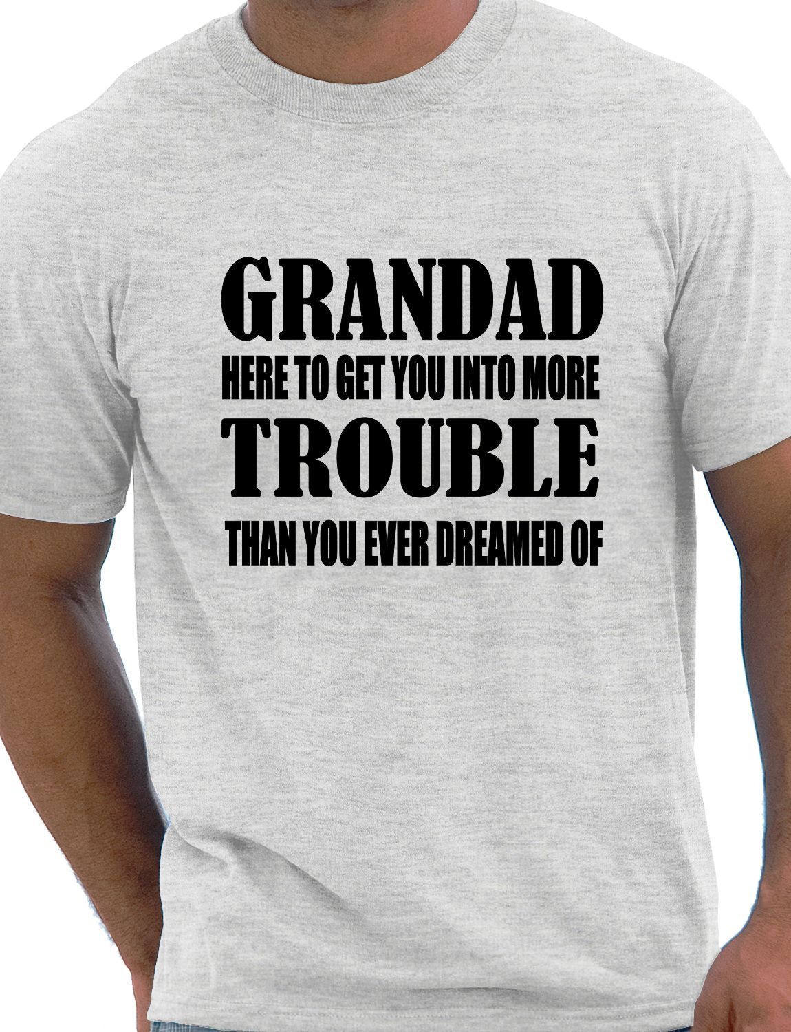 Grandad Get You In More Trouble Funny Gift Mens T-Shirt Size S-XXL