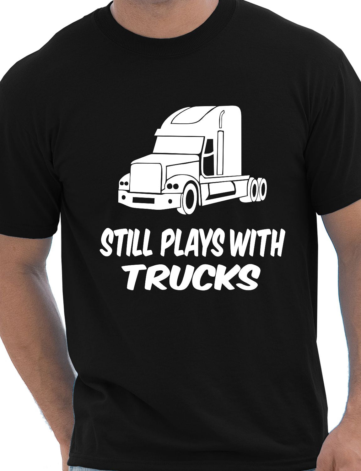 Still Plays With Trucks Funny Truckers Lorry Driver Mens T-Shirt Size S-XXL