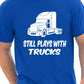 Still Plays With Trucks Funny Truckers Lorry Driver Mens T-Shirt Size S-XXL