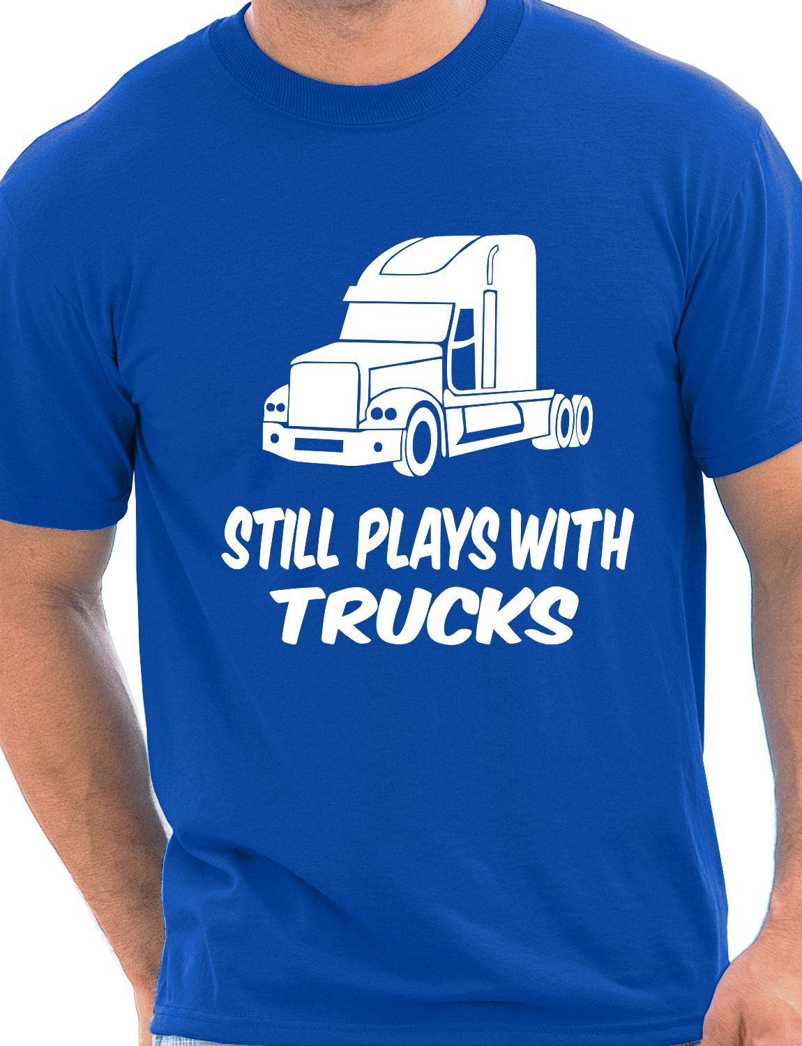 Still Plays With Trucks Funny Truckers Lorry Driver Mens T-Shirt Size S-XXL