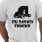 Still Plays With Trucks Funny Truckers Lorry Driver Mens T-Shirt Size S-XXL