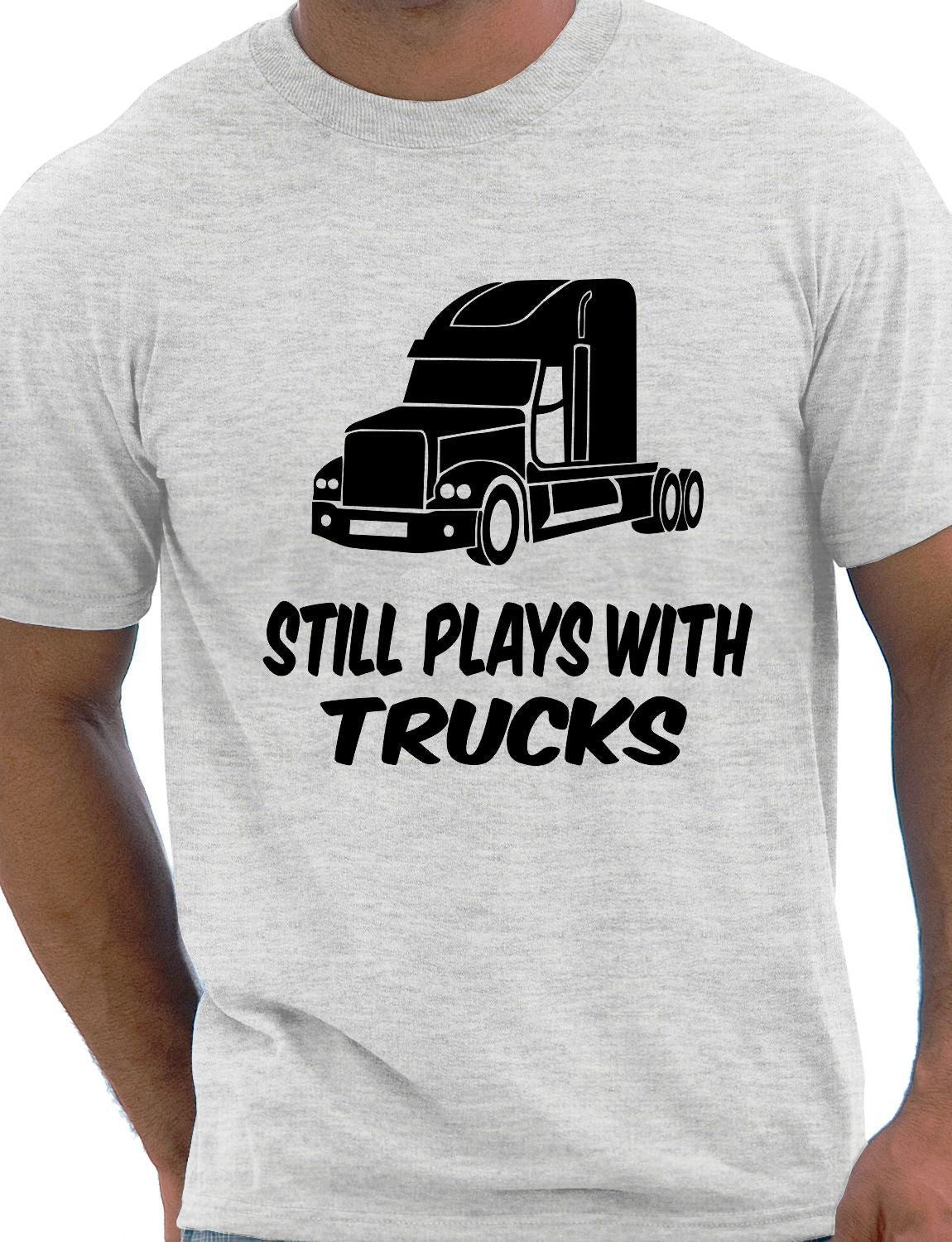 Still Plays With Trucks Funny Truckers Lorry Driver Mens T-Shirt Size S-XXL