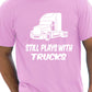 Still Plays With Trucks Funny Truckers Lorry Driver Mens T-Shirt Size S-XXL