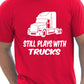 Still Plays With Trucks Funny Truckers Lorry Driver Mens T-Shirt Size S-XXL