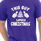 This Guy Loves Christmas Santa Xmas Mens T-Shirt Size S-XXL