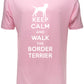 Keep Calm Walk The Border Terrier KC Dog Lovers Gift Mens T-Shirt Size S-XXL