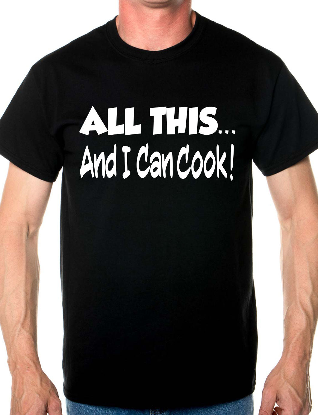 All This And I Can Cook Barbeque Mens T-Shirt Size S-XXL